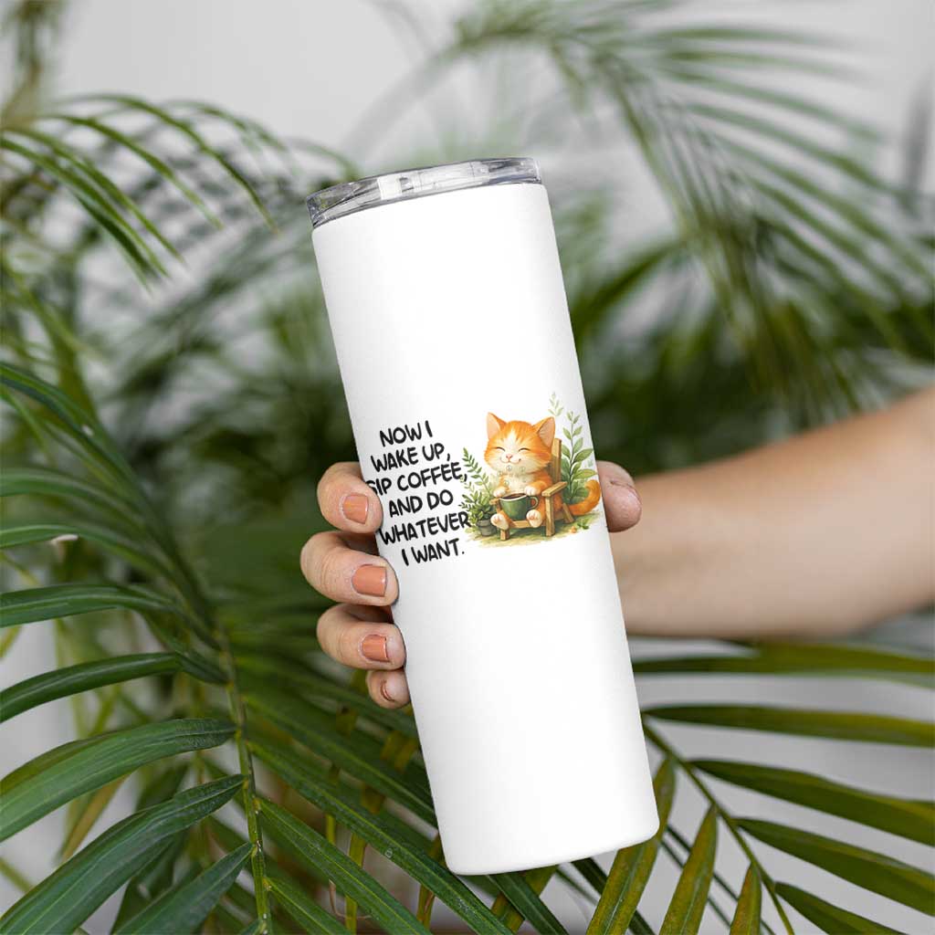 Cat Coffee Lover Skinny Tumbler Now I Wake Up Sip Coffee And Do Whatever I Want