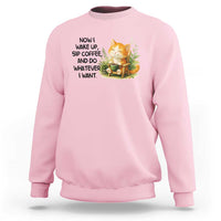Cat Coffee Lover Sweatshirt Now I Wake Up Sip Coffee And Do Whatever I Want - Wonder Print Shop