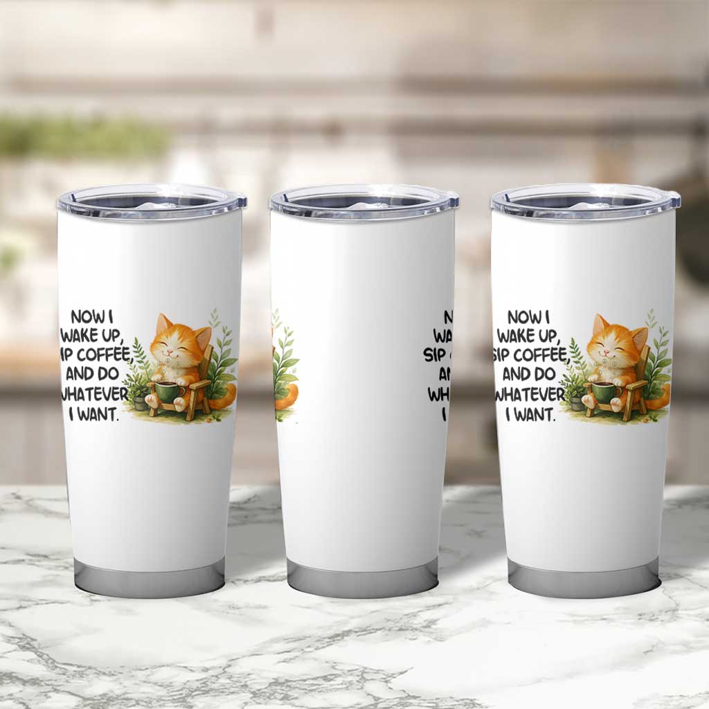 Cat Coffee Lover Tumbler Cup Now I Wake Up Sip Coffee And Do Whatever I Want