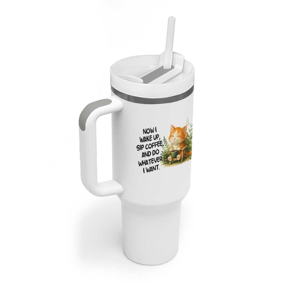 Cat Coffee Lover Tumbler With Handle Now I Wake Up Sip Coffee And Do Whatever I Want