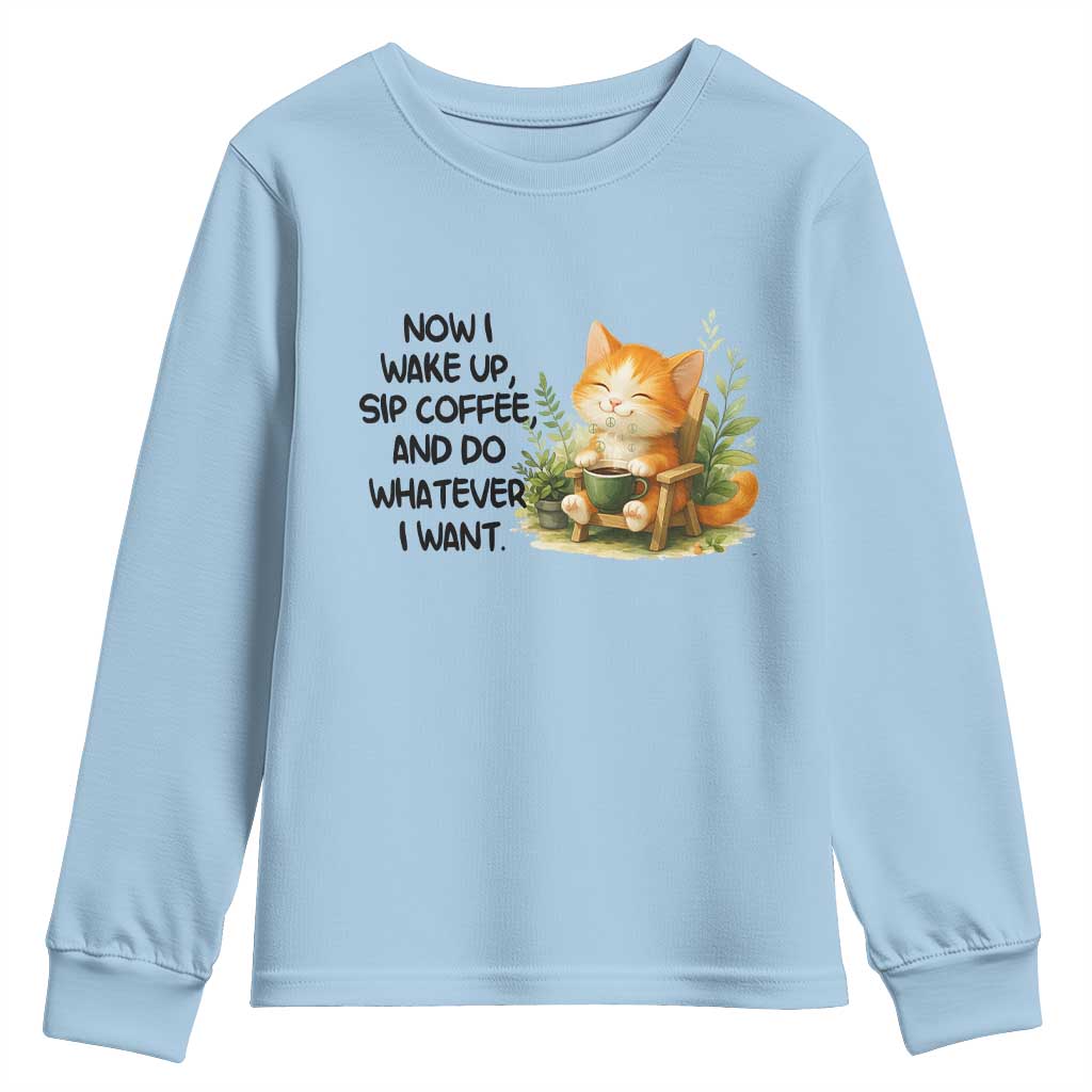 Cat Coffee Lover Youth Sweatshirt Now I Wake Up Sip Coffee And Do Whatever I Want - Wonder Print Shop