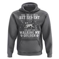 Dog Lover Hoodie I Plan On Walking My Golden Retriever Retirement - Wonder Print Shop