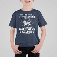 Dog Lover T Shirt For Kid I Plan On Walking My Golden Retriever Retirement - Wonder Print Shop