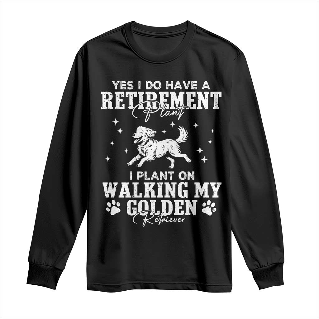 Dog Lover Long Sleeve Shirt I Plan On Walking My Golden Retriever Retirement - Wonder Print Shop