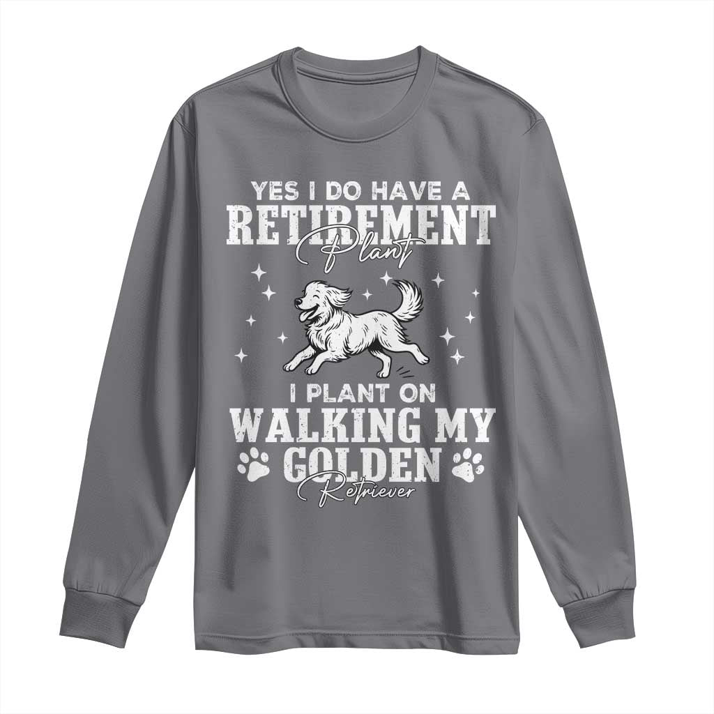 Dog Lover Long Sleeve Shirt I Plan On Walking My Golden Retriever Retirement - Wonder Print Shop