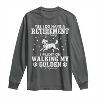 Dog Lover Long Sleeve Shirt I Plan On Walking My Golden Retriever Retirement - Wonder Print Shop