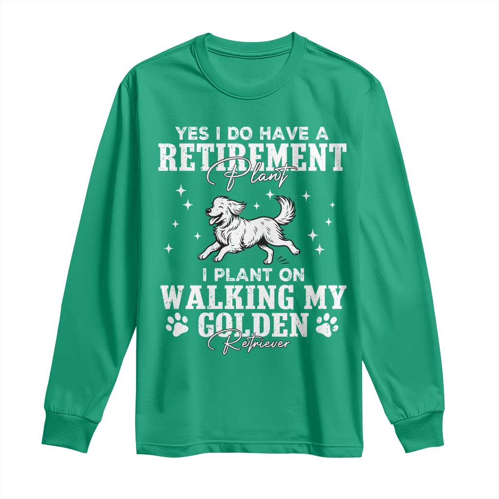 Dog Lover Long Sleeve Shirt I Plan On Walking My Golden Retriever Retirement - Wonder Print Shop