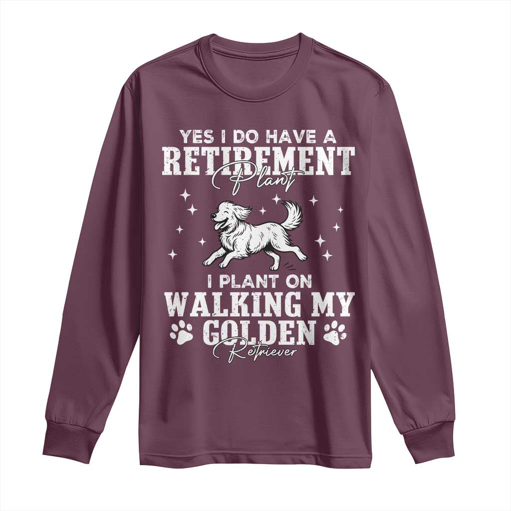 Dog Lover Long Sleeve Shirt I Plan On Walking My Golden Retriever Retirement - Wonder Print Shop