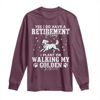 Dog Lover Long Sleeve Shirt I Plan On Walking My Golden Retriever Retirement - Wonder Print Shop