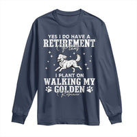 Dog Lover Long Sleeve Shirt I Plan On Walking My Golden Retriever Retirement - Wonder Print Shop