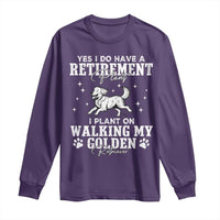 Dog Lover Long Sleeve Shirt I Plan On Walking My Golden Retriever Retirement - Wonder Print Shop