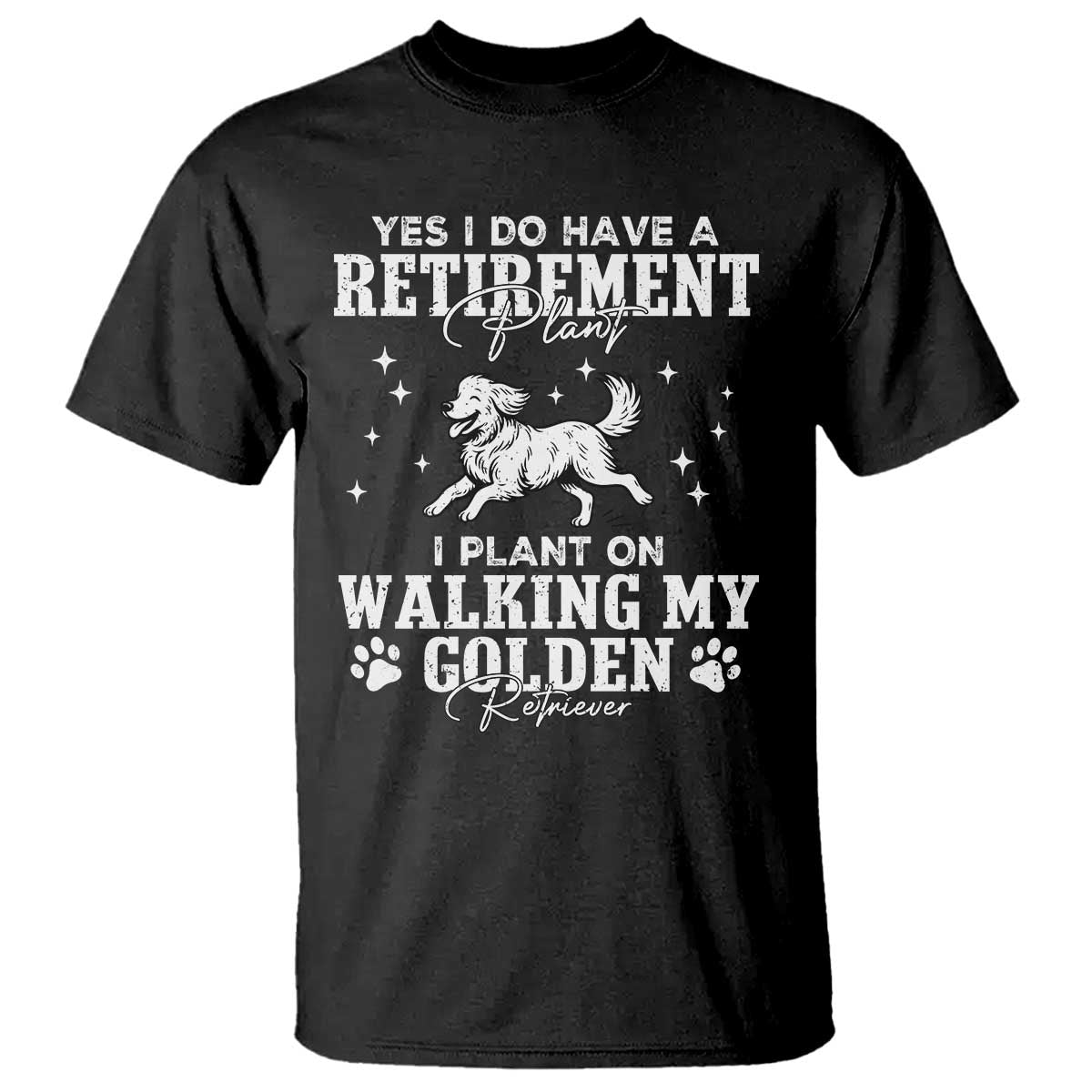 Dog Lover T Shirt I Plan On Walking My Golden Retriever Retirement - Wonder Print Shop
