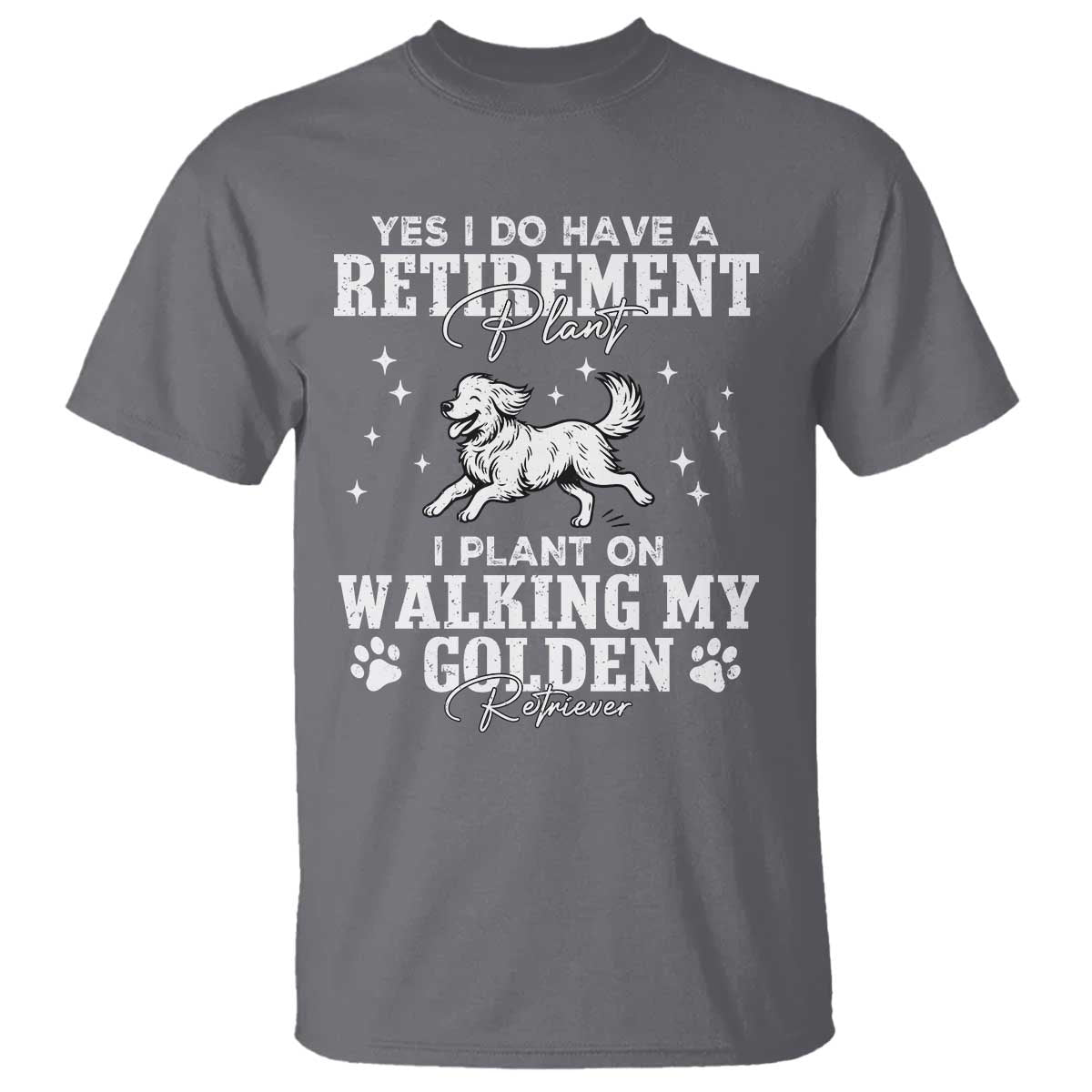 Dog Lover T Shirt I Plan On Walking My Golden Retriever Retirement - Wonder Print Shop