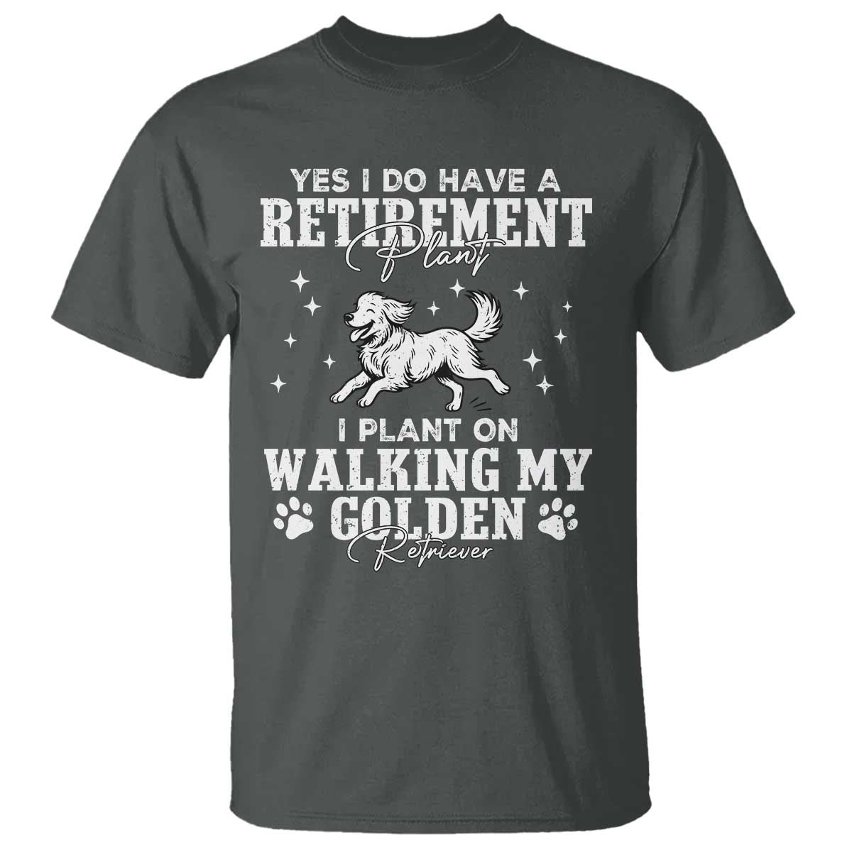 Dog Lover T Shirt I Plan On Walking My Golden Retriever Retirement - Wonder Print Shop
