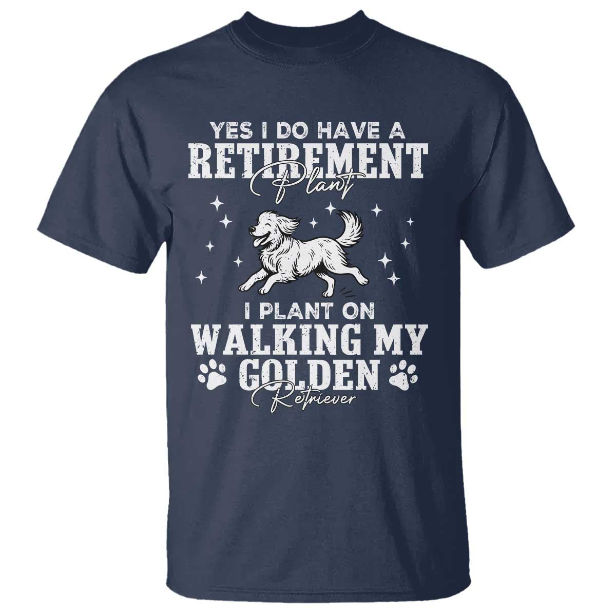 Dog Lover T Shirt I Plan On Walking My Golden Retriever Retirement - Wonder Print Shop