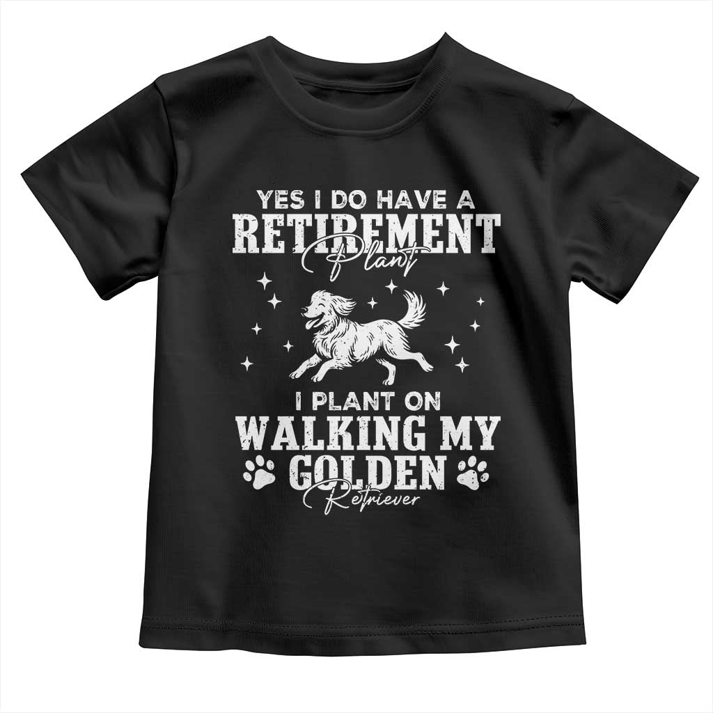 Dog Lover Toddler T Shirt I Plan On Walking My Golden Retriever Retirement - Wonder Print Shop