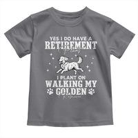 Dog Lover Toddler T Shirt I Plan On Walking My Golden Retriever Retirement - Wonder Print Shop