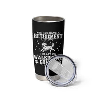 Dog Lover Tumbler Cup I Plan On Walking My Golden Retriever Retirement