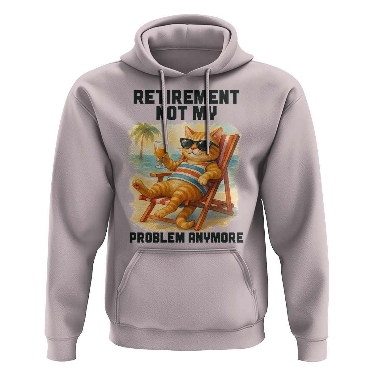 Funny Retirement Cat Hoodie Retired Not My Problem Anymore Chill Beach Vibes - Wonder Print Shop