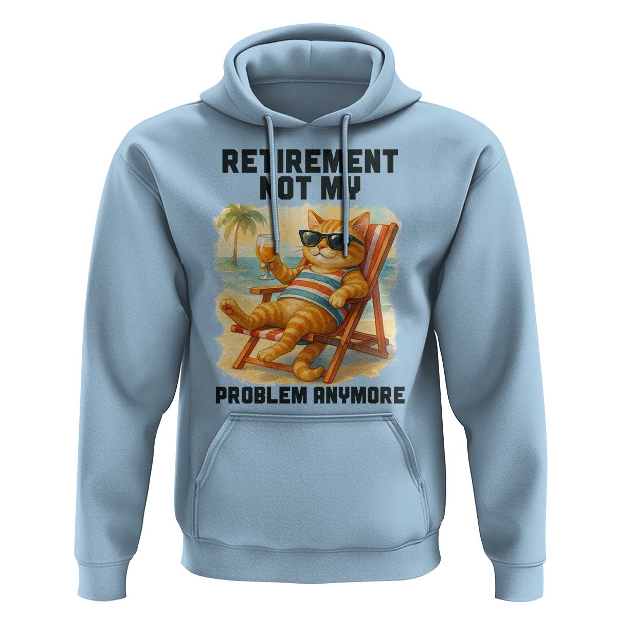 Funny Retirement Cat Hoodie Retired Not My Problem Anymore Chill Beach Vibes - Wonder Print Shop