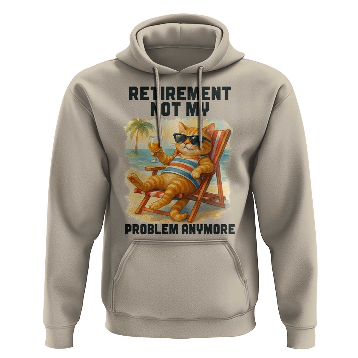 Funny Retirement Cat Hoodie Retired Not My Problem Anymore Chill Beach Vibes - Wonder Print Shop