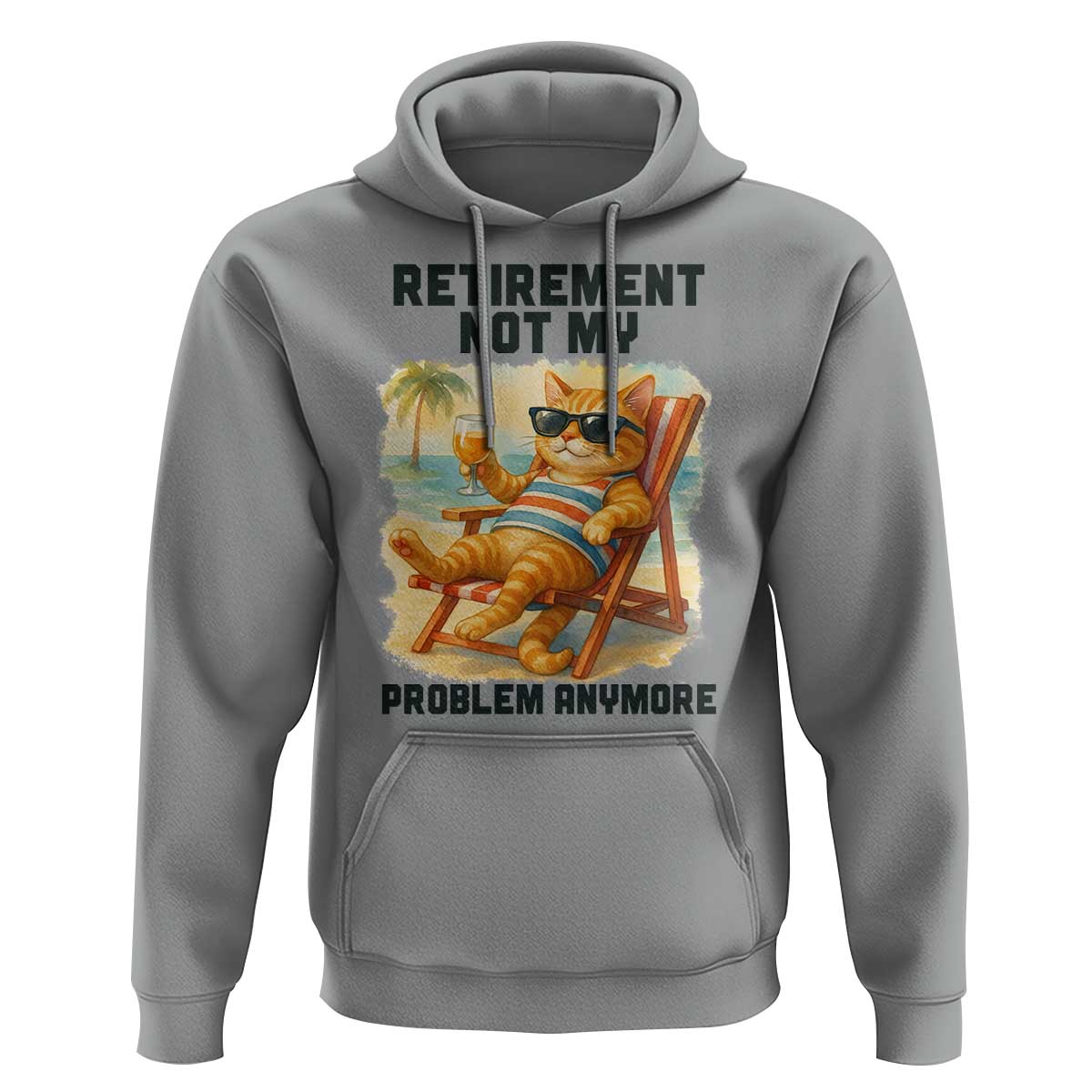Funny Retirement Cat Hoodie Retired Not My Problem Anymore Chill Beach Vibes - Wonder Print Shop