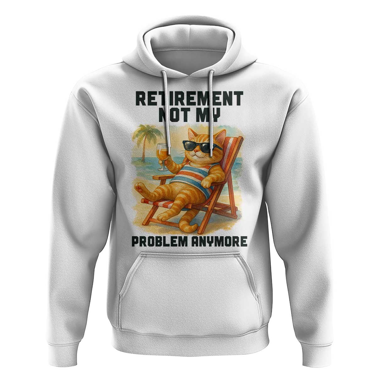 Funny Retirement Cat Hoodie Retired Not My Problem Anymore Chill Beach Vibes - Wonder Print Shop