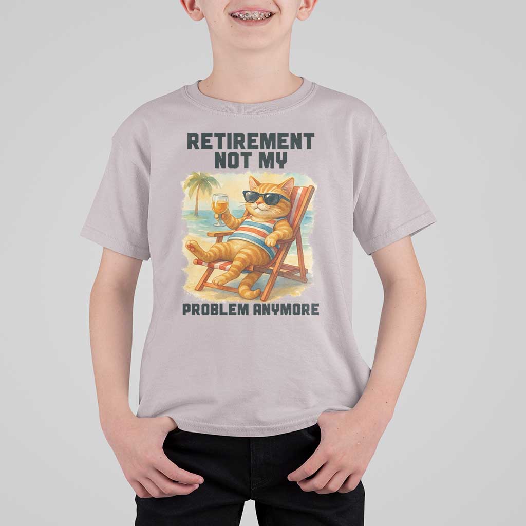 Funny Retirement Cat T Shirt For Kid Retired Not My Problem Anymore Chill Beach Vibes - Wonder Print Shop