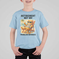 Funny Retirement Cat T Shirt For Kid Retired Not My Problem Anymore Chill Beach Vibes - Wonder Print Shop