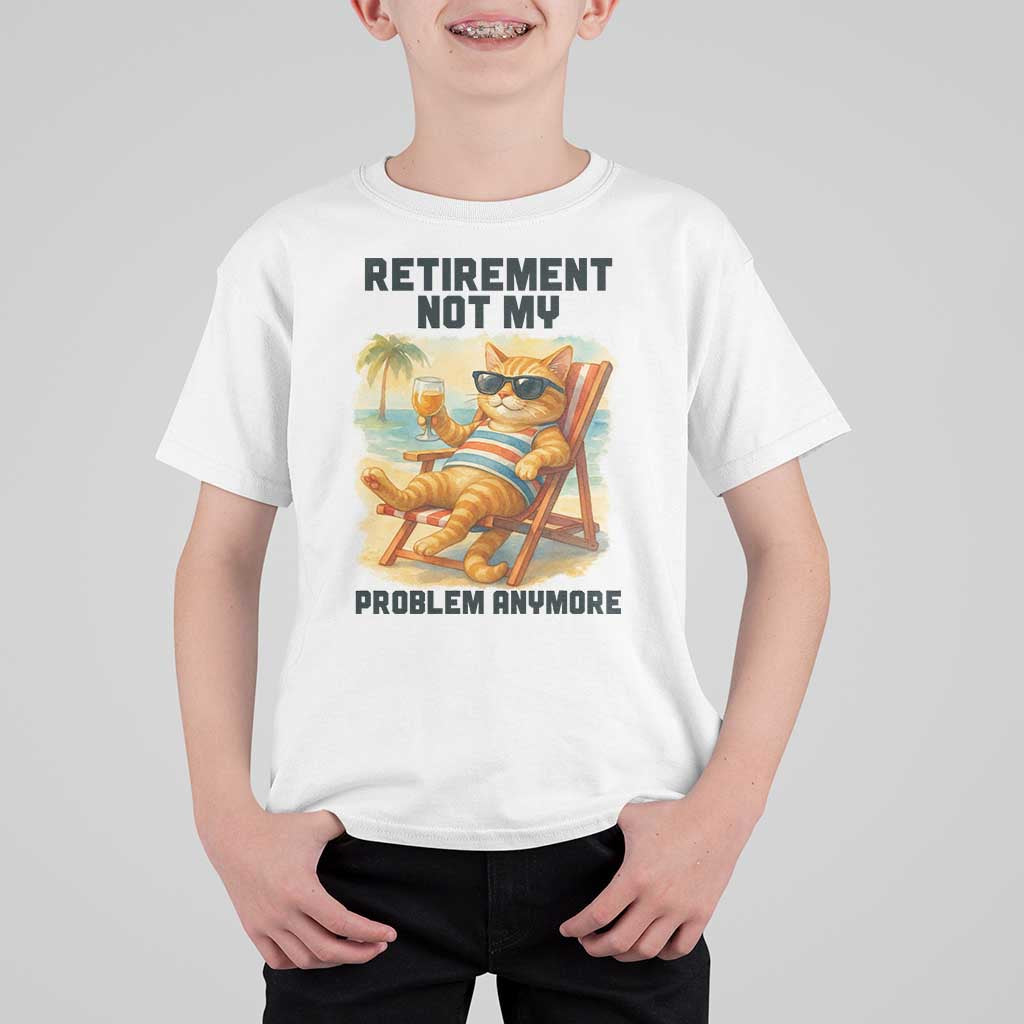 Funny Retirement Cat T Shirt For Kid Retired Not My Problem Anymore Chill Beach Vibes - Wonder Print Shop