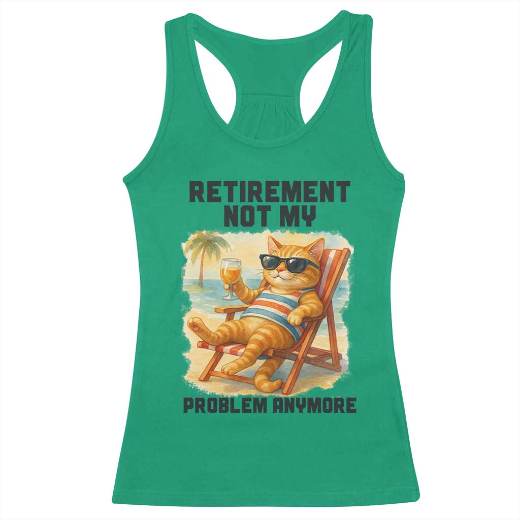 Funny Retirement Cat Racerback Tank Top Retired Not My Problem Anymore Chill Beach Vibes - Wonder Print Shop