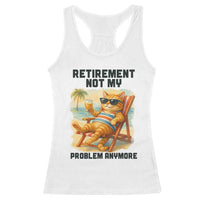 Funny Retirement Cat Racerback Tank Top Retired Not My Problem Anymore Chill Beach Vibes - Wonder Print Shop