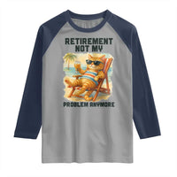 Funny Retirement Cat Raglan Shirt Retired Not My Problem Anymore Chill Beach Vibes - Wonder Print Shop
