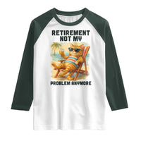 Funny Retirement Cat Raglan Shirt Retired Not My Problem Anymore Chill Beach Vibes - Wonder Print Shop