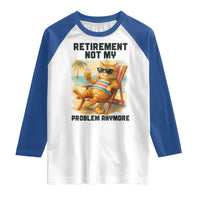 Funny Retirement Cat Raglan Shirt Retired Not My Problem Anymore Chill Beach Vibes - Wonder Print Shop