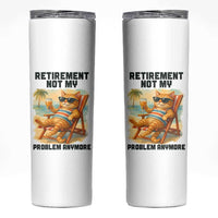 Funny Retirement Cat Skinny Tumbler Retired Not My Problem Anymore Chill Beach Vibes