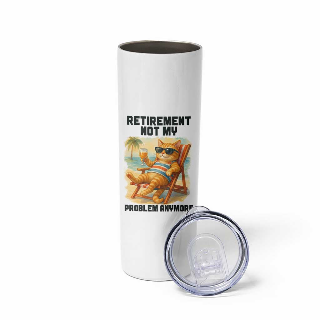 Funny Retirement Cat Skinny Tumbler Retired Not My Problem Anymore Chill Beach Vibes