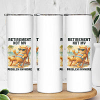 Funny Retirement Cat Skinny Tumbler Retired Not My Problem Anymore Chill Beach Vibes