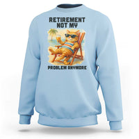 Funny Retirement Cat Sweatshirt Retired Not My Problem Anymore Chill Beach Vibes - Wonder Print Shop