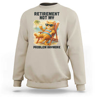 Funny Retirement Cat Sweatshirt Retired Not My Problem Anymore Chill Beach Vibes - Wonder Print Shop