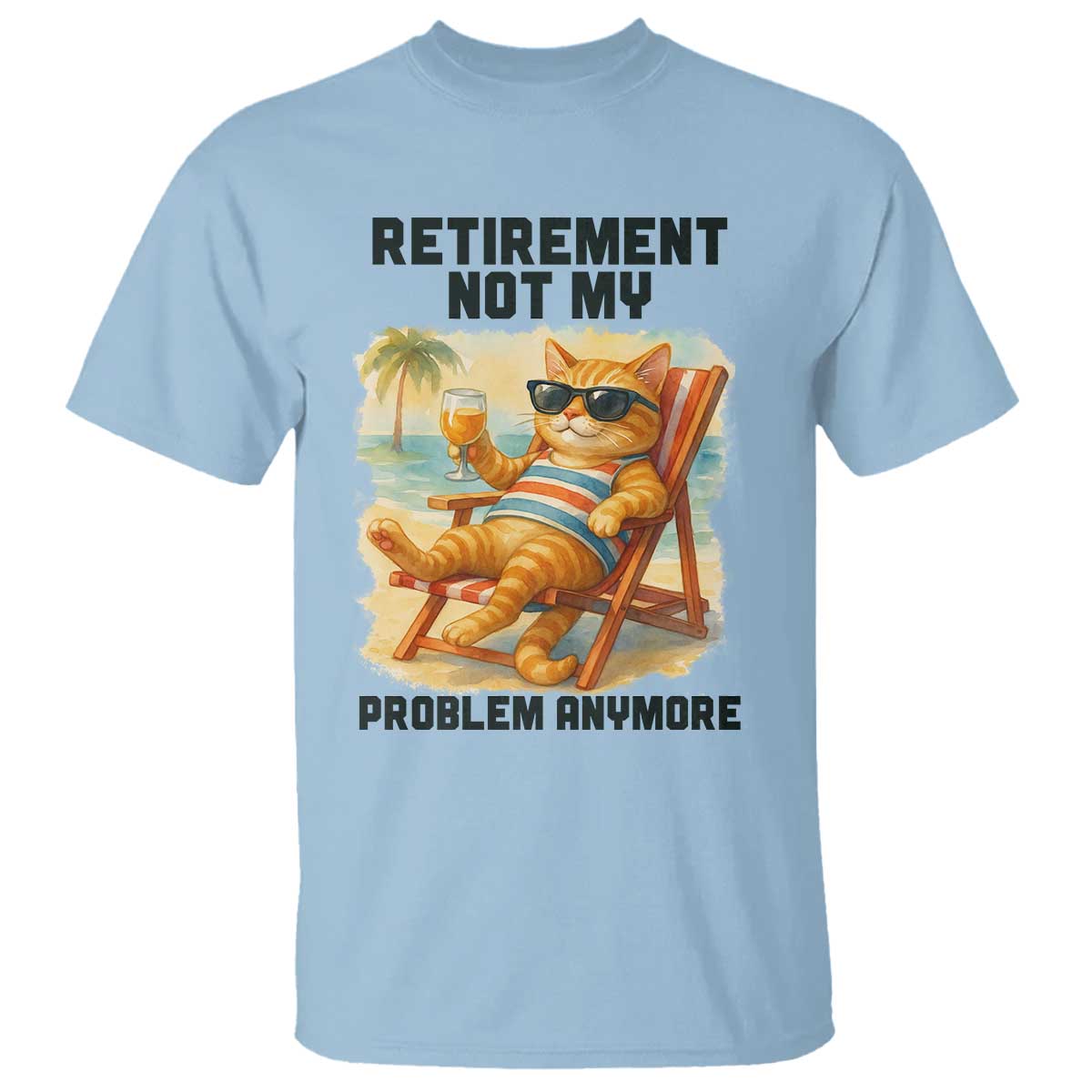Funny Retirement Cat T Shirt Retired Not My Problem Anymore Chill Beach Vibes - Wonder Print Shop