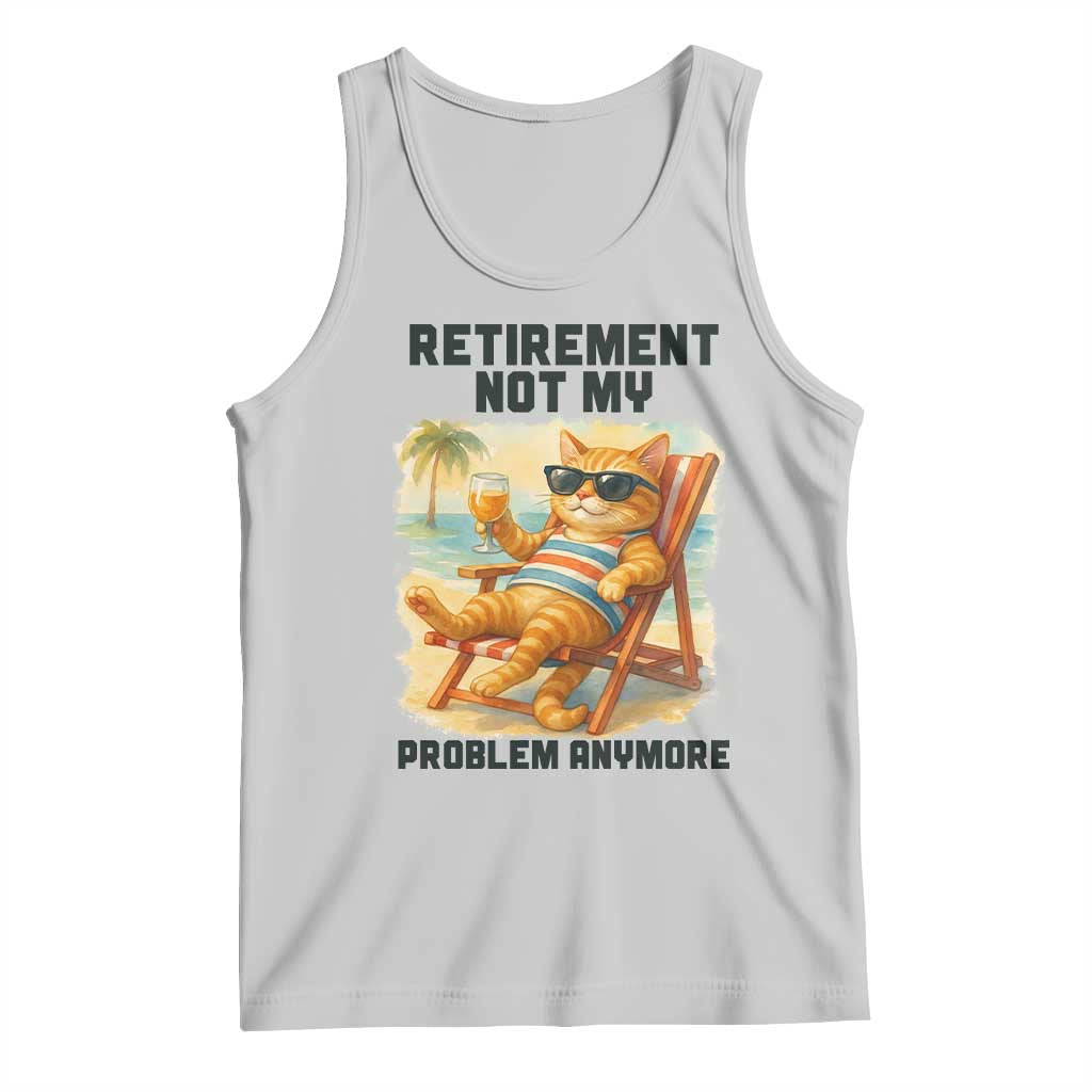 Funny Retirement Cat Tank Top Retired Not My Problem Anymore Chill Beach Vibes - Wonder Print Shop