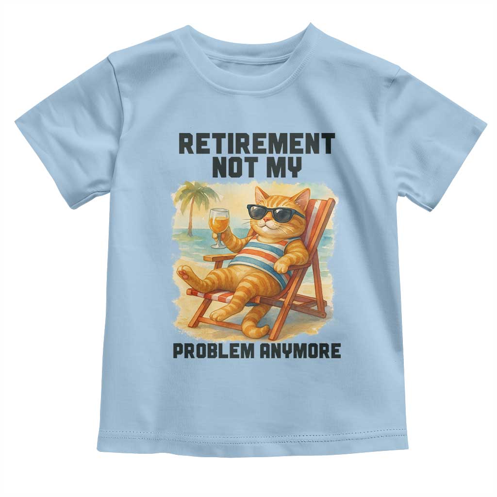 Funny Retirement Cat Toddler T Shirt Retired Not My Problem Anymore Chill Beach Vibes - Wonder Print Shop