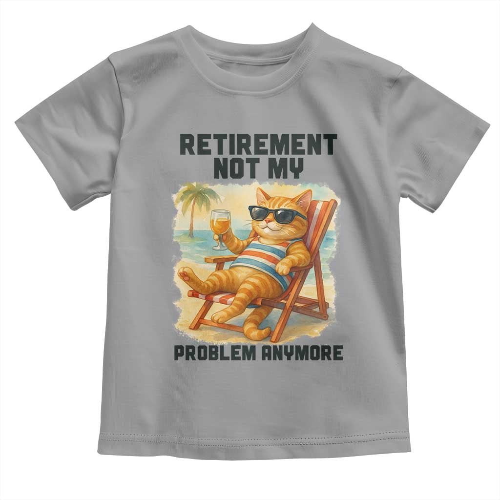 Funny Retirement Cat Toddler T Shirt Retired Not My Problem Anymore Chill Beach Vibes - Wonder Print Shop