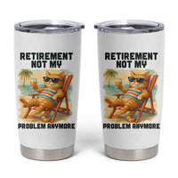 Funny Retirement Cat Tumbler Cup Retired Not My Problem Anymore Chill Beach Vibes