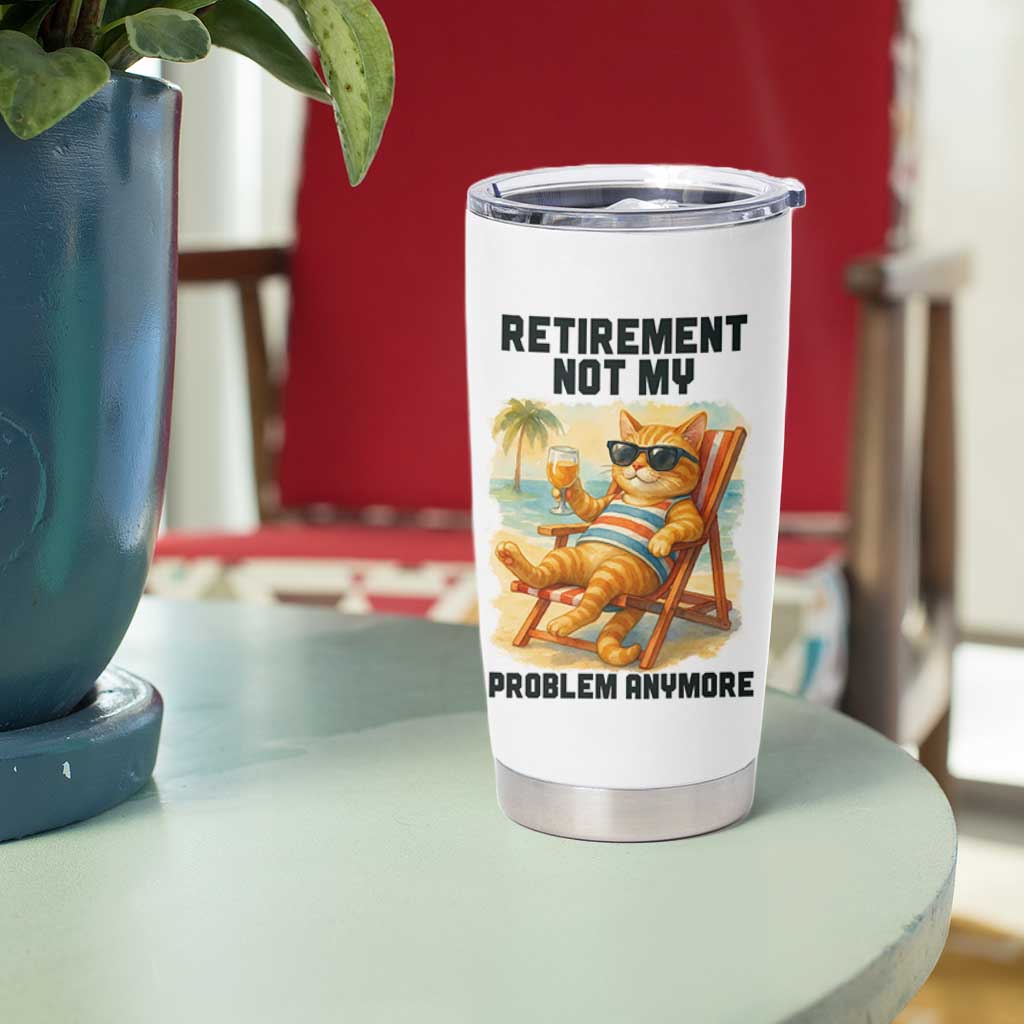 Funny Retirement Cat Tumbler Cup Retired Not My Problem Anymore Chill Beach Vibes