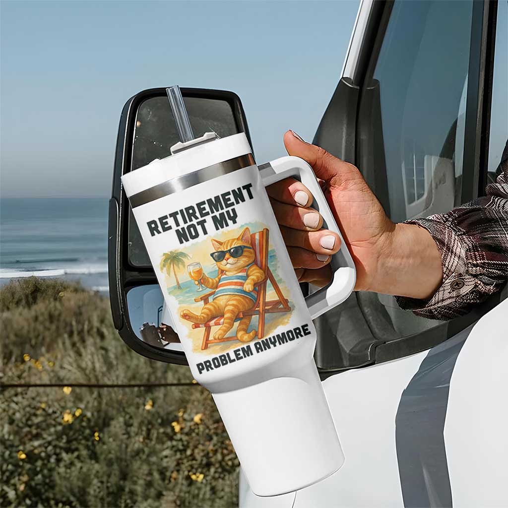 Funny Retirement Cat Tumbler With Handle Retired Not My Problem Anymore Chill Beach Vibes