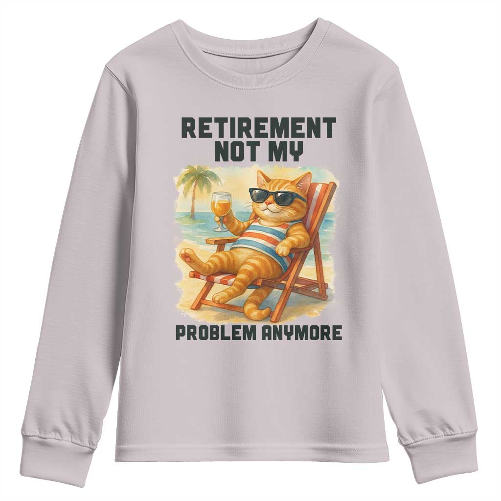 Funny Retirement Cat Youth Sweatshirt Retired Not My Problem Anymore Chill Beach Vibes - Wonder Print Shop