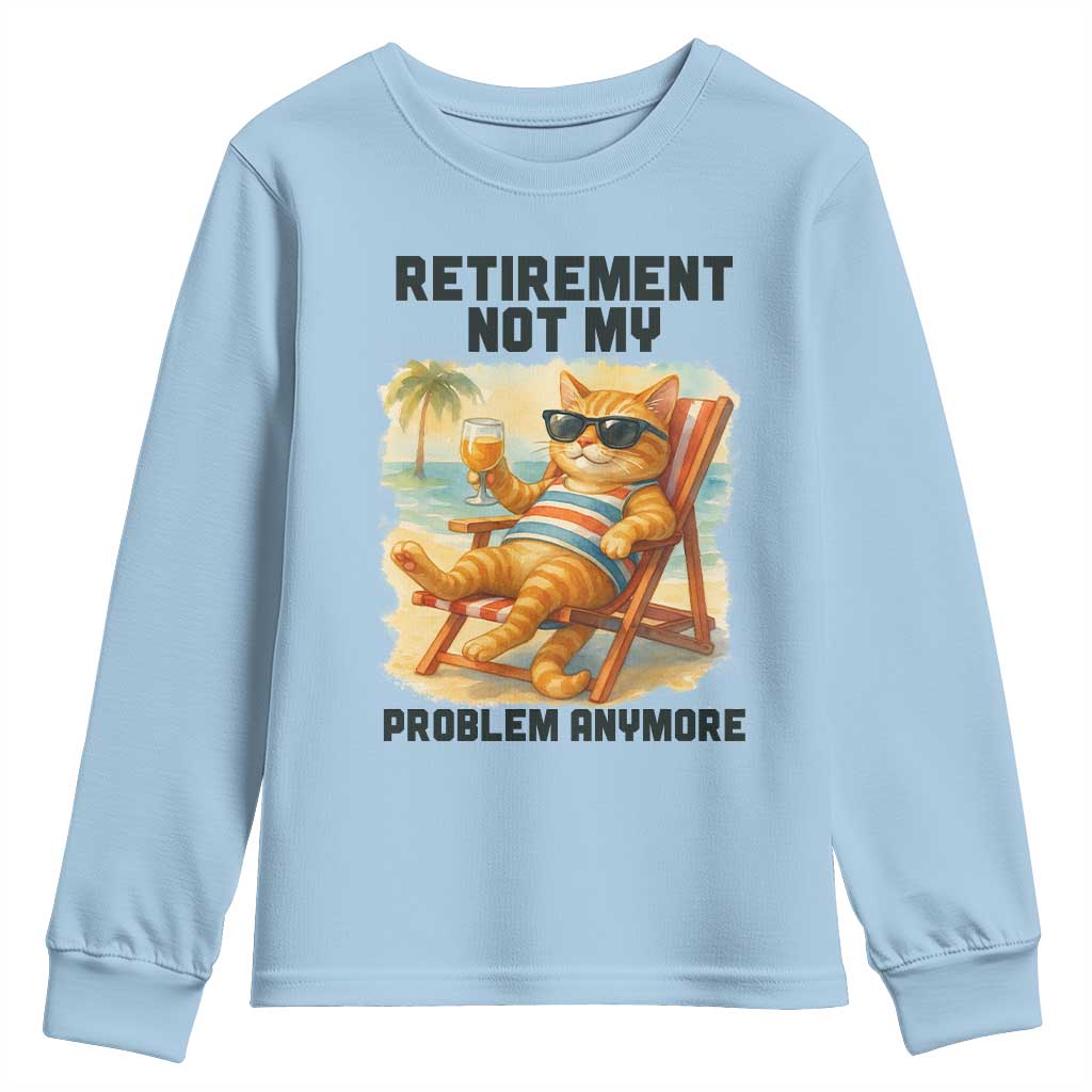 Funny Retirement Cat Youth Sweatshirt Retired Not My Problem Anymore Chill Beach Vibes - Wonder Print Shop