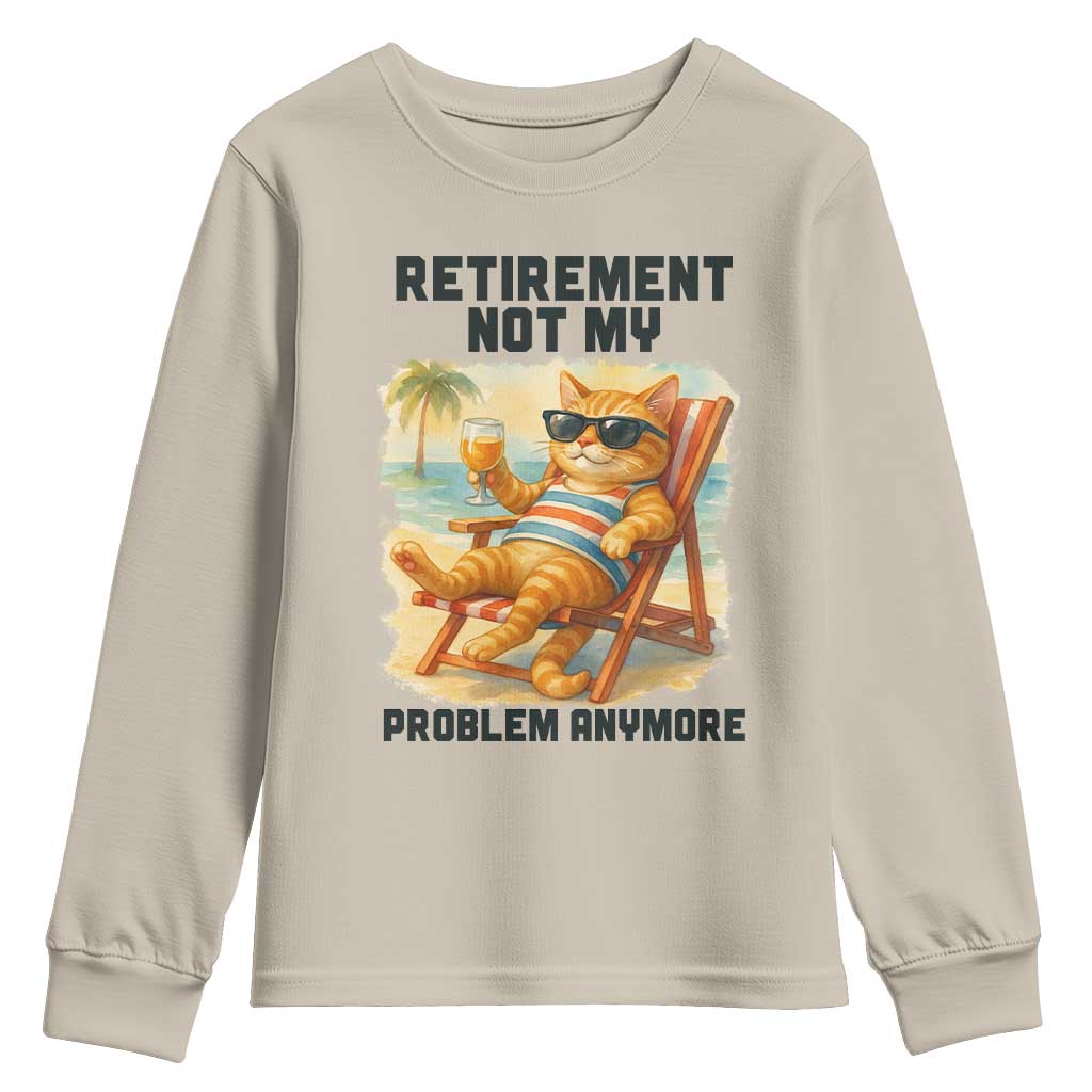 Funny Retirement Cat Youth Sweatshirt Retired Not My Problem Anymore Chill Beach Vibes - Wonder Print Shop